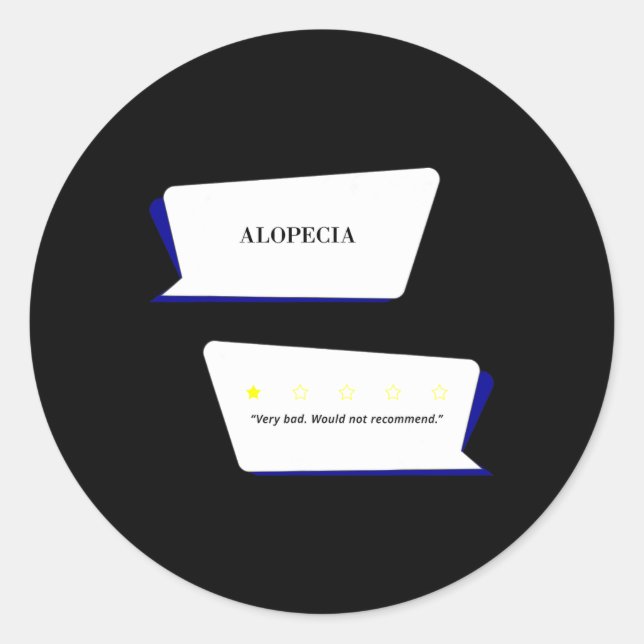Alopecia Review Very bad. Would not recommend.  Classic Round Sticker (Front)