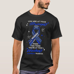 Alopecia Warrior You Are At Your Strongest T-Shirt