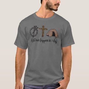 Alot Can Happen In 3 Days, Hallelujah Easter T-Shirt