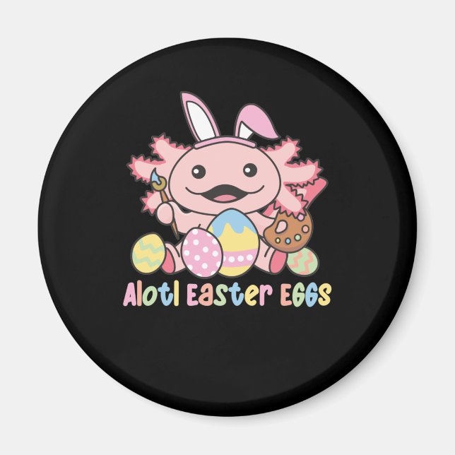 Alotl Easter Eggs Axolotl Easter With Pun Magnet (Front)