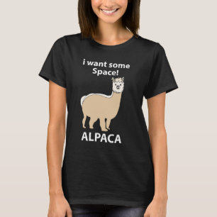 Alpaca I Want Some Space Funny Alpaca T-Shirt