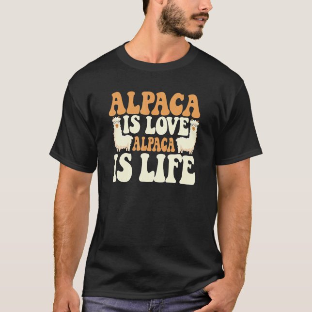 Alpaca Is Love Pako Huacaya Lama Alpaca Breeder Al T-Shirt (Front)