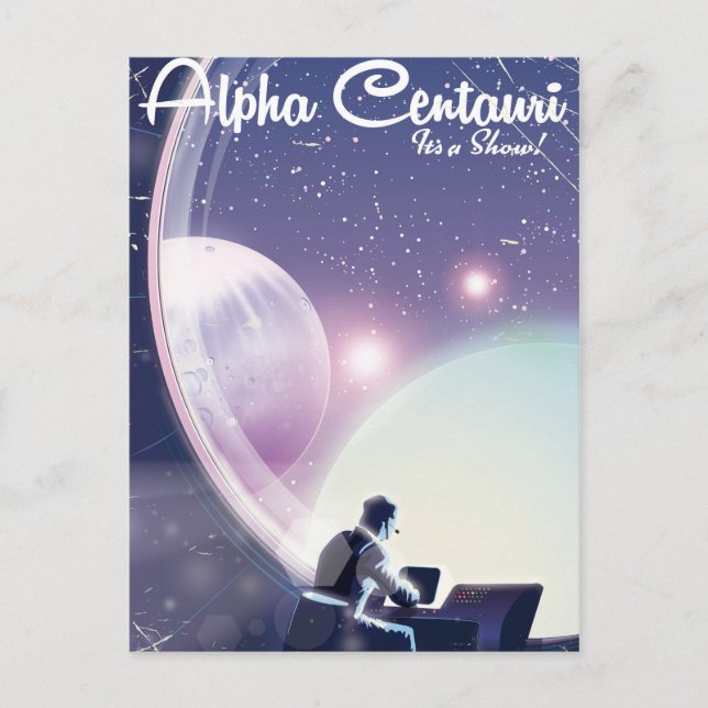 Alpha Centurai, Its a show, space travel poster Postcard (Front)