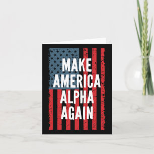 Alpha Make America Again Fourth Of July Independen Card