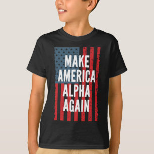 Alpha Make America Again Fourth Of July Independen T-Shirt