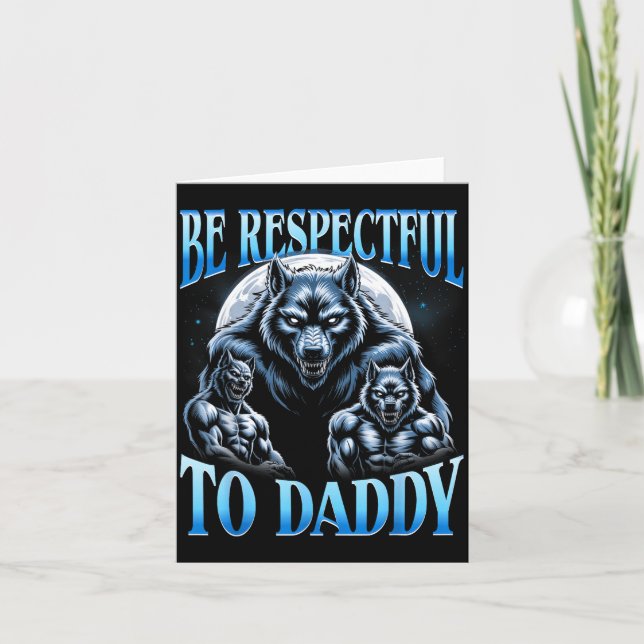 Alpha Wolf Be Respectful To Daddy Funny Meme Cring Card (Front)