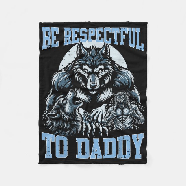 Alpha Wolf Be Respectful To Daddy Funny Meme Cring Fleece Blanket (Front)