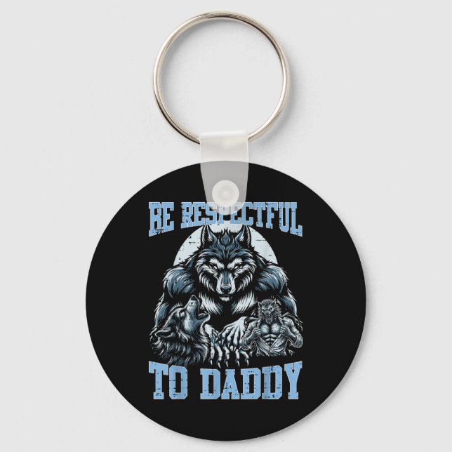 Alpha Wolf Be Respectful To Daddy Funny Meme Cring Key Ring (Front)