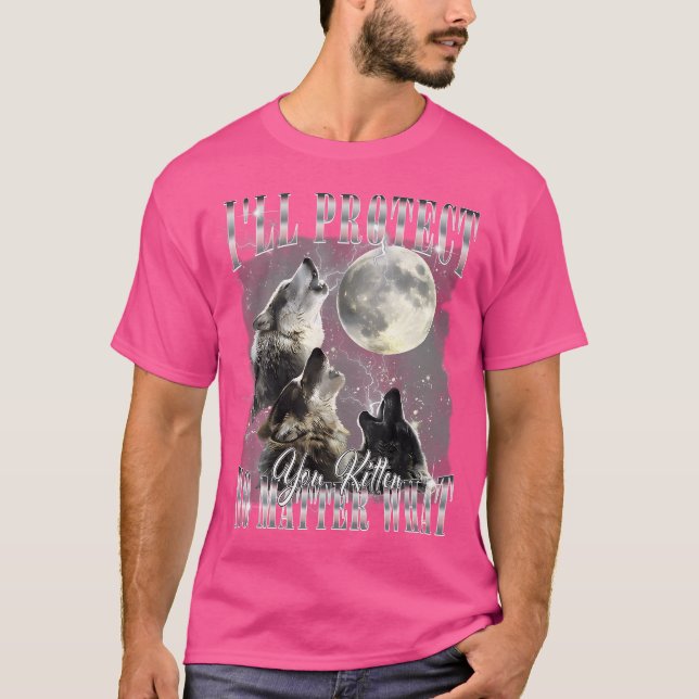 Alpha Wolf I'Ll Protect You Kitten Funny T-Shirt (Front)