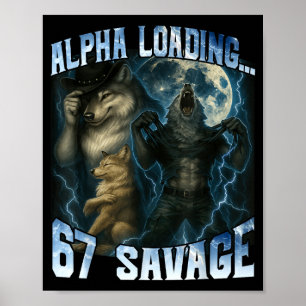 Alpha Wolf Loading 67 Percent Savage Funny Wolves Poster