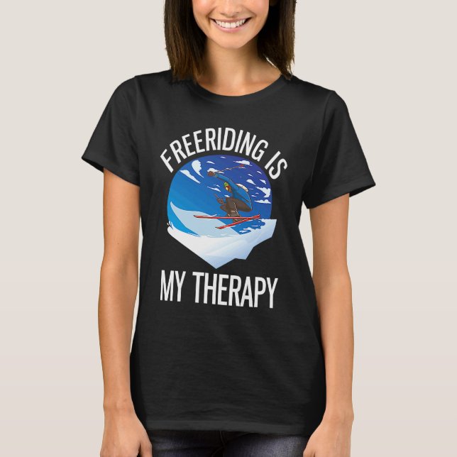 Alpine Skiing Freeriding Is My Therapy T-Shirt (Front)
