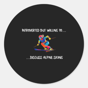 Alpine skiing introverted but willing to discuss.. classic round sticker