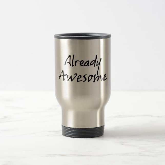 Already Awesome Quote Travel Mug (Center)
