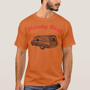 Already Dead Nihilist Hearse Punksthetic Design T-Shirt