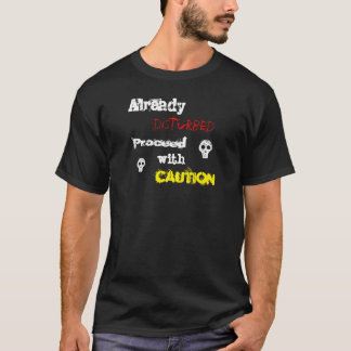 Already disturbed T-Shirt