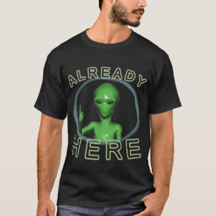 already here T-Shirt