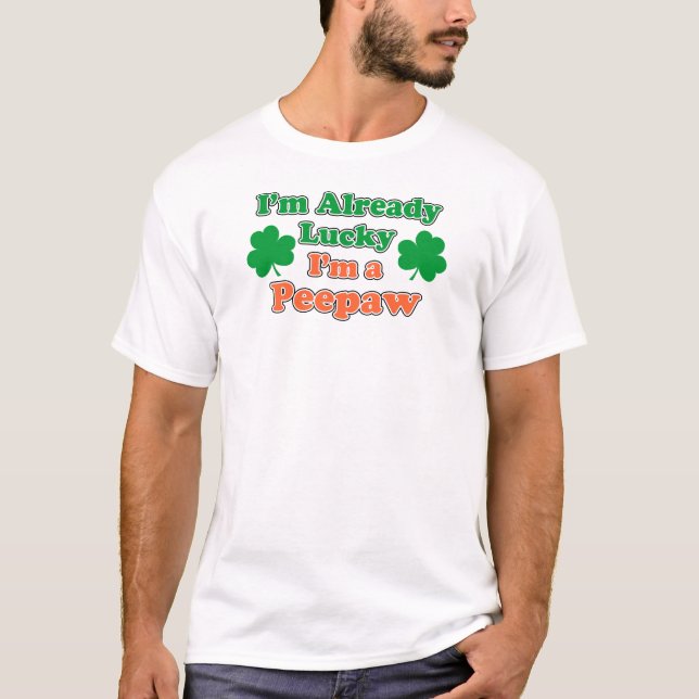 Already Lucky I'm Peepaw T-Shirt (Front)
