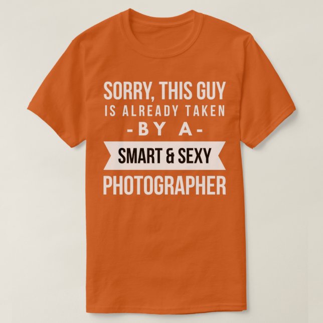 Already taken by a smart and sexy Photographer  T-Shirt (Design Front)