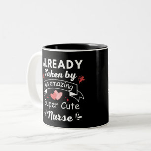 Already Taken by an amazing Super Cute Nurse Two-Tone Coffee Mug