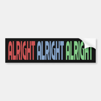 Alright Alright Alright Bumper Sticker