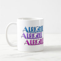 Alright Alright Alright Mugs