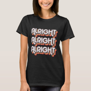 Alright Alright Roller Disco Outfit 70s Costume Fo T-Shirt