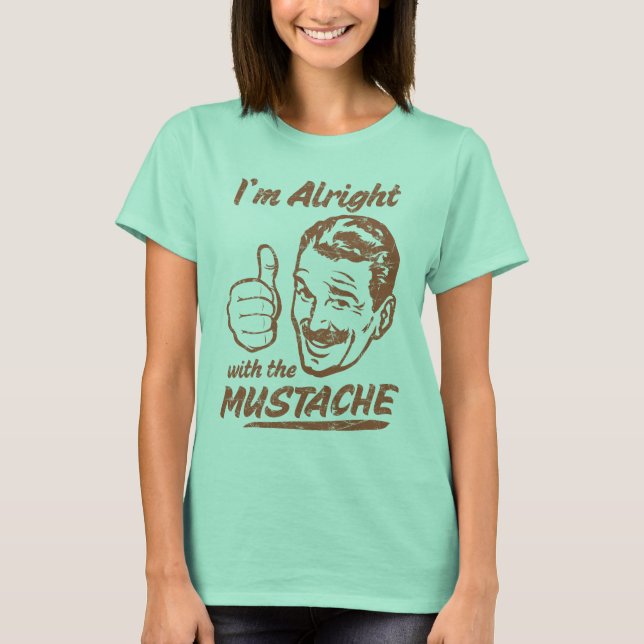 Alright with the Moustache Shirt (Front)
