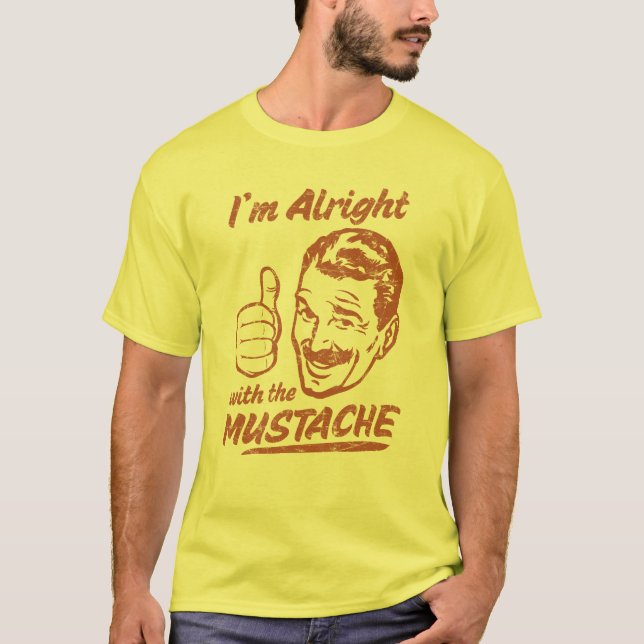 Alright with the Moustache Shirt (Front)