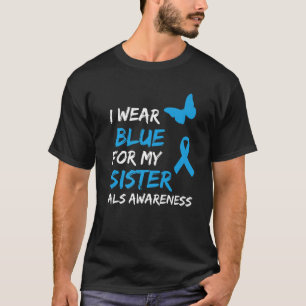 ALS Awareness I Wear Blue For My Sister Ribbon T-Shirt