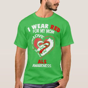ALS Awareness I Wear Red For My Mum Heart Ribbon H T-Shirt