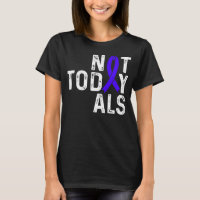 ALS Awareness Not today Sclerosis Blue Ribbon