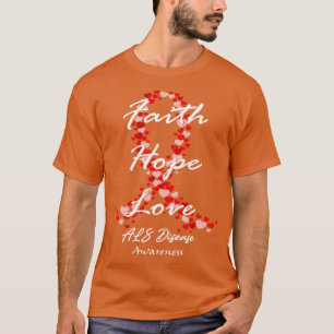 ALS Disease Awareness Faith Hope Love Hope For A C T-Shirt