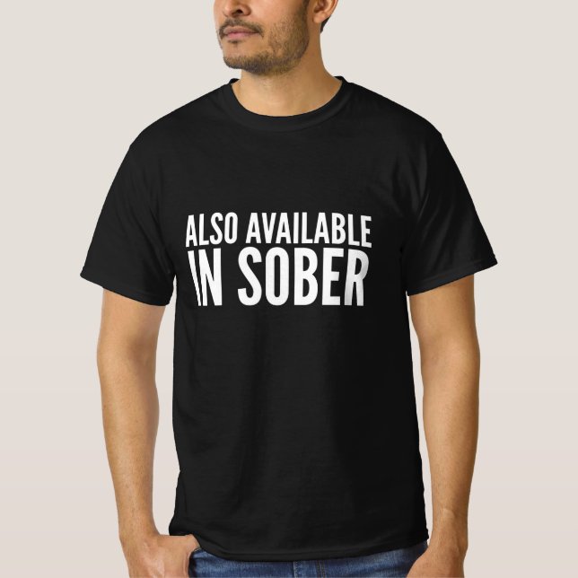 Also Available In Sober Funny Quote T-Shirt (Front)