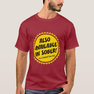 also available in sober! T-Shirt