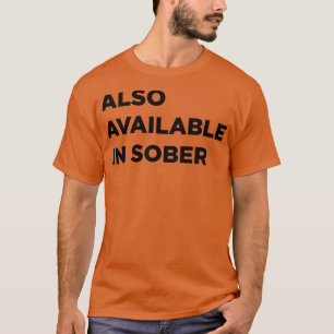 Also Available In Sober T-Shirt