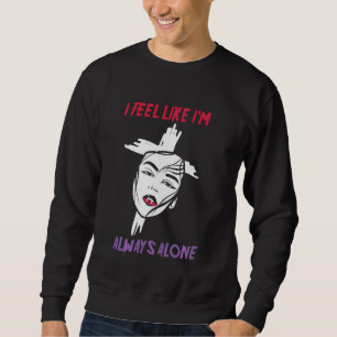 Alt Aesthetics I Feel Like I M Always Alone Vampir Sweatshirt