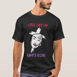Alt Aesthetics I Feel Like I M Always Alone Vampir T-Shirt