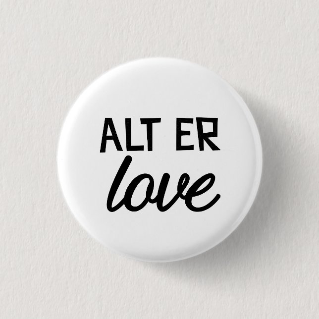 Alt er love 3 cm round badge (Front)