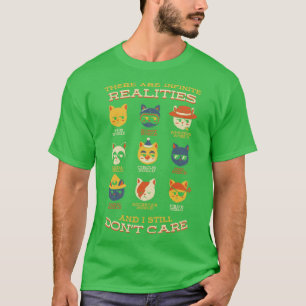 Alternative Realities And I Still Dont e Cats by T T-Shirt