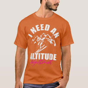 Altitude adjustment  Snowboarding downhill ski sno T-Shirt