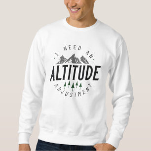 Altitude Adjustment Sweatshirt