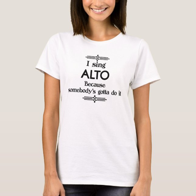 Alto - Somebody's Gotta Funny Music T-Shirt (Front)