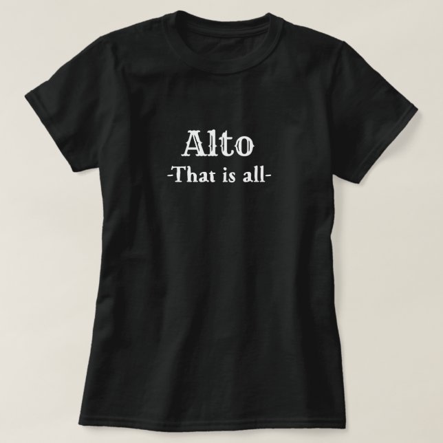 Alto That Is All Funny Music T-Shirt (Design Front)