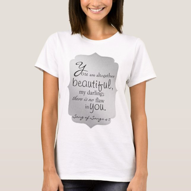 Altogether beautiful Bible Scripture T-Shirt (Front)