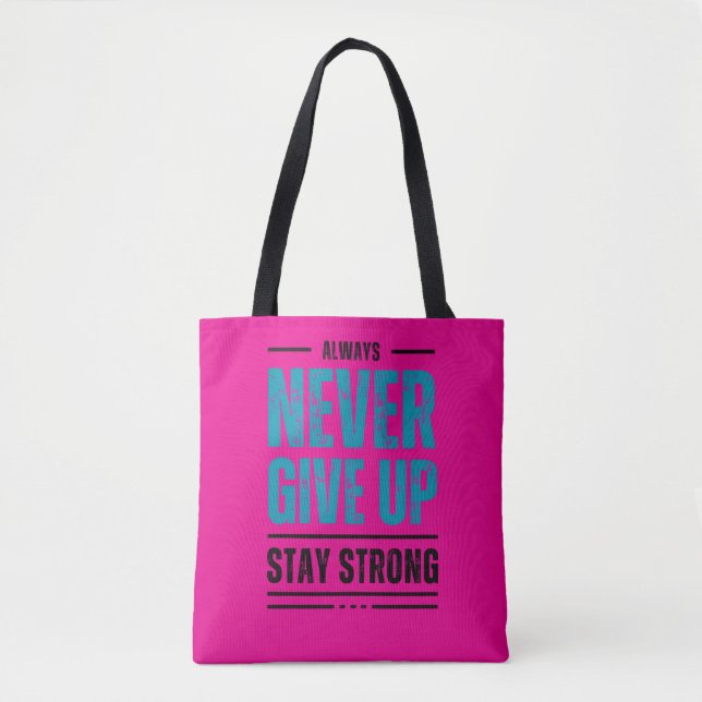 Alway Never Give Up – Motivational Tote bag (Front)