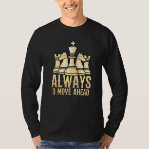 Always 3 Move Ahead For Chess Players T-Shirt