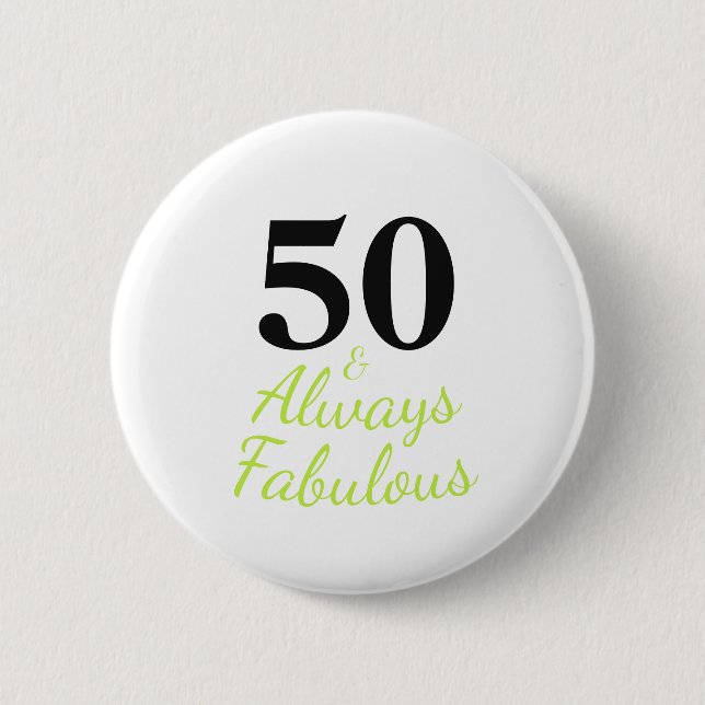 Always 50 and Fabulous Birthday 6 Cm Round Badge (Front)