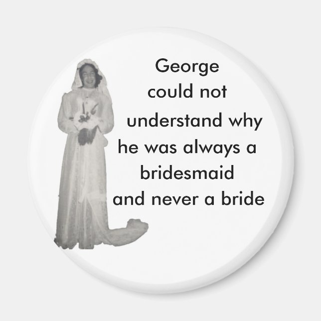 Always a bridesmaid magnet (Front)