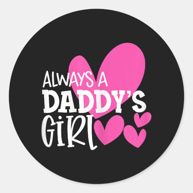 Always a Daddy's Girl Shirt Daughter Girls Women Classic Round Sticker (Front)
