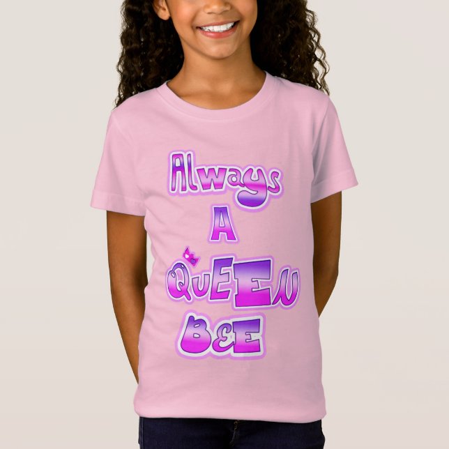 Always a queen bee girls shirt (Front)